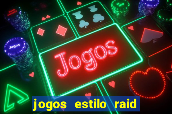 jogos estilo raid shadow legends